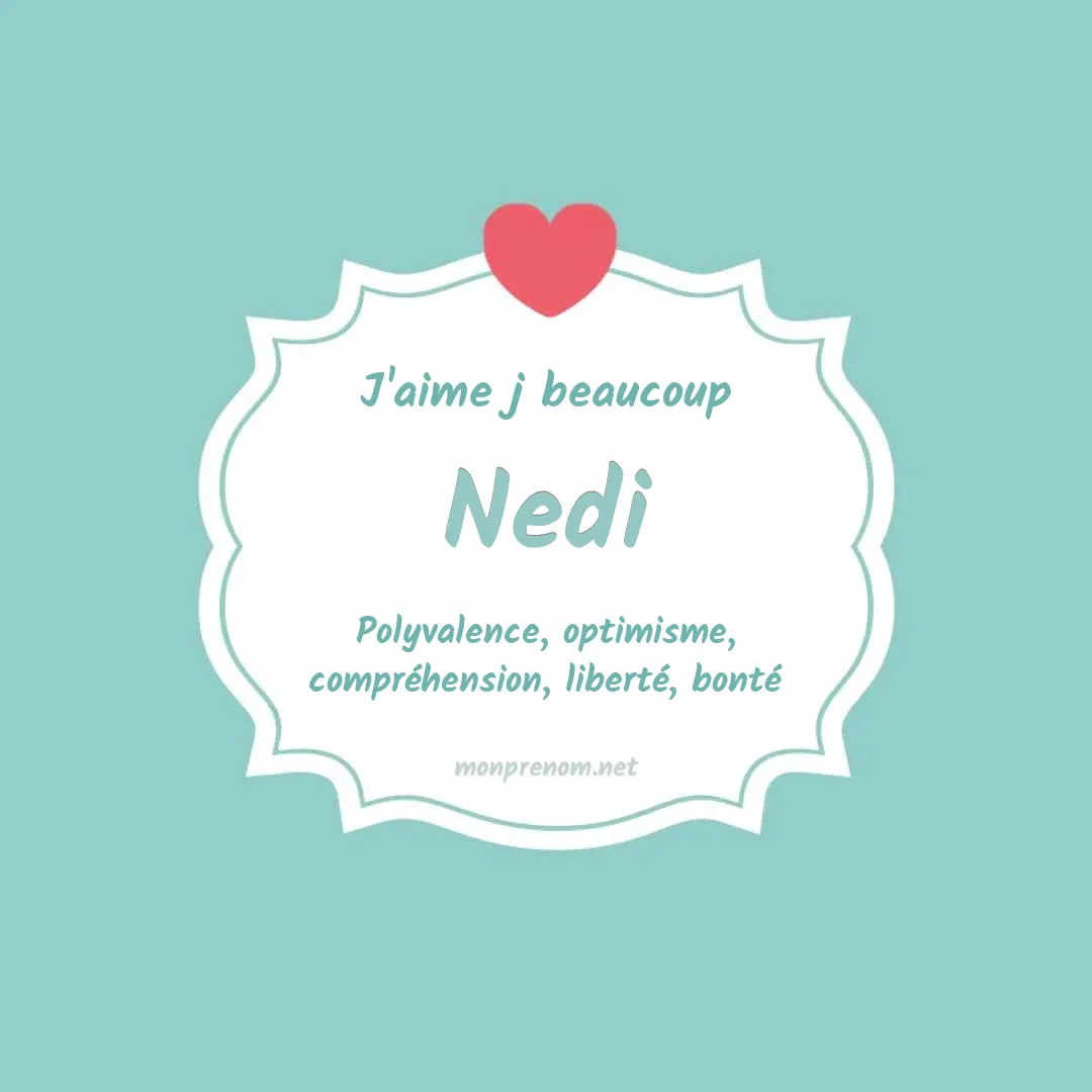J'aime beaucoup Nedi