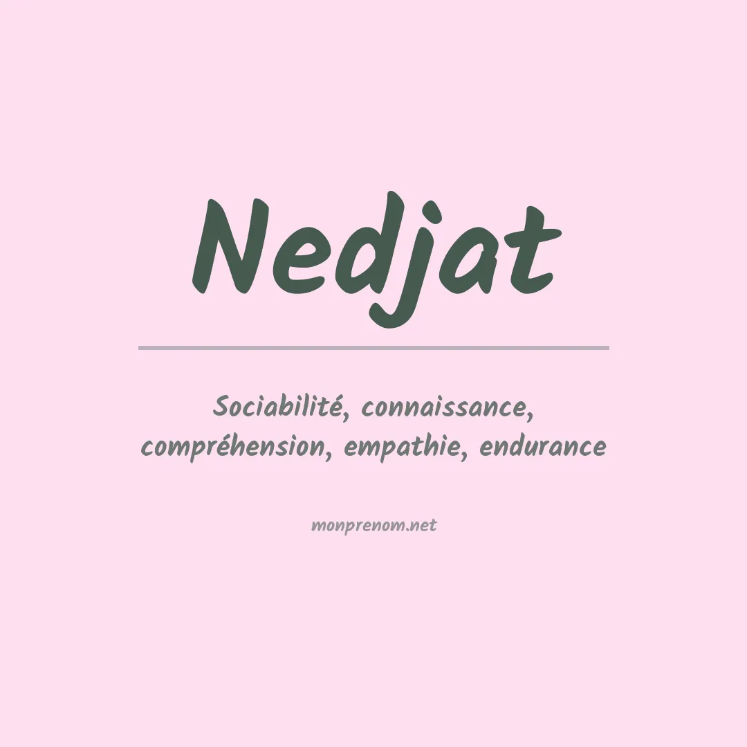 Signification du prénom Nedjat