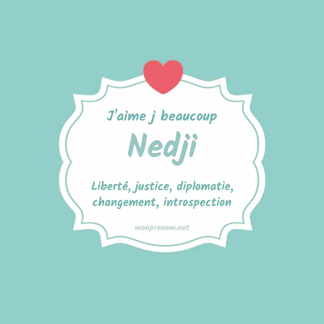 J'aime beaucoup Nedji
