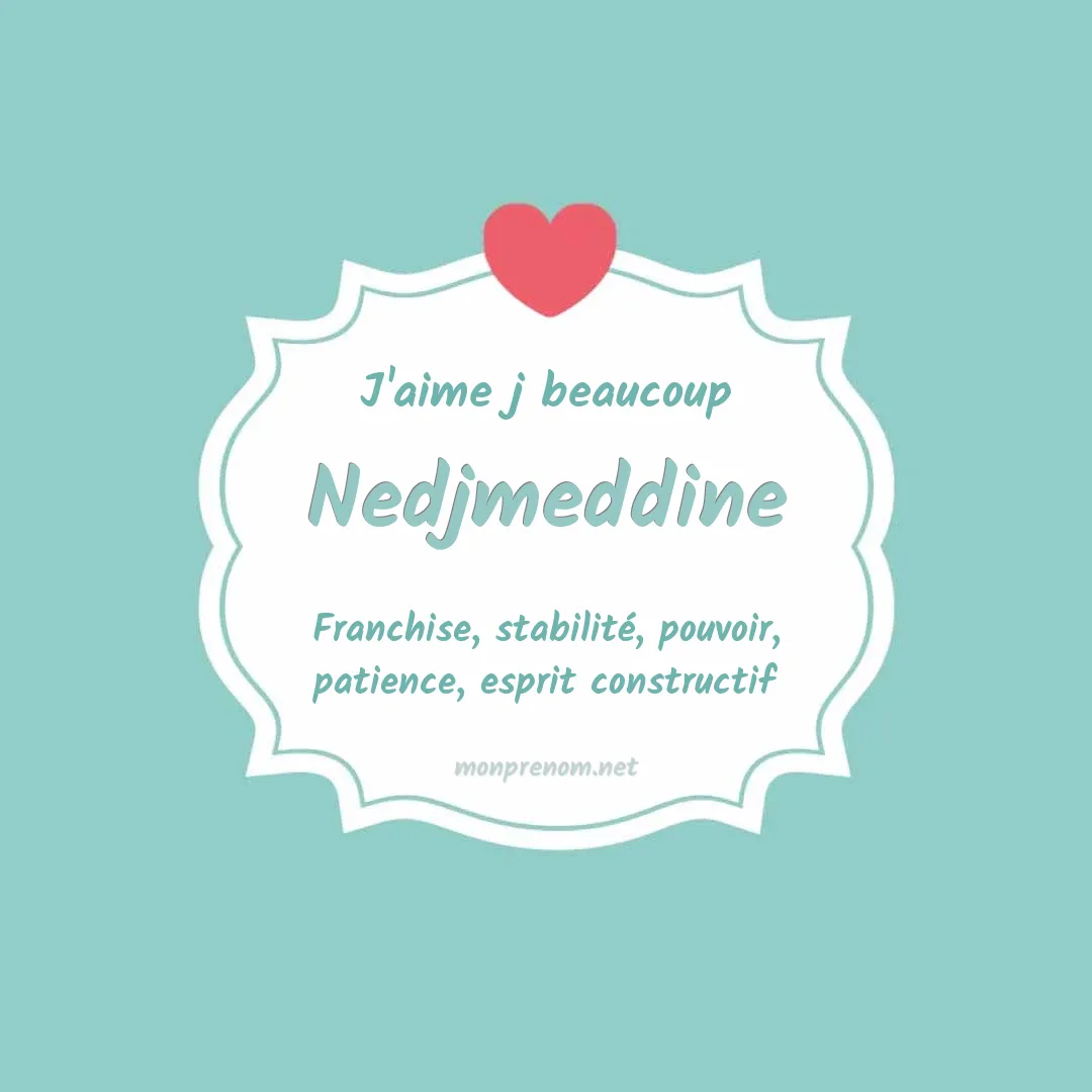 J'aime beaucoup Nedjmeddine