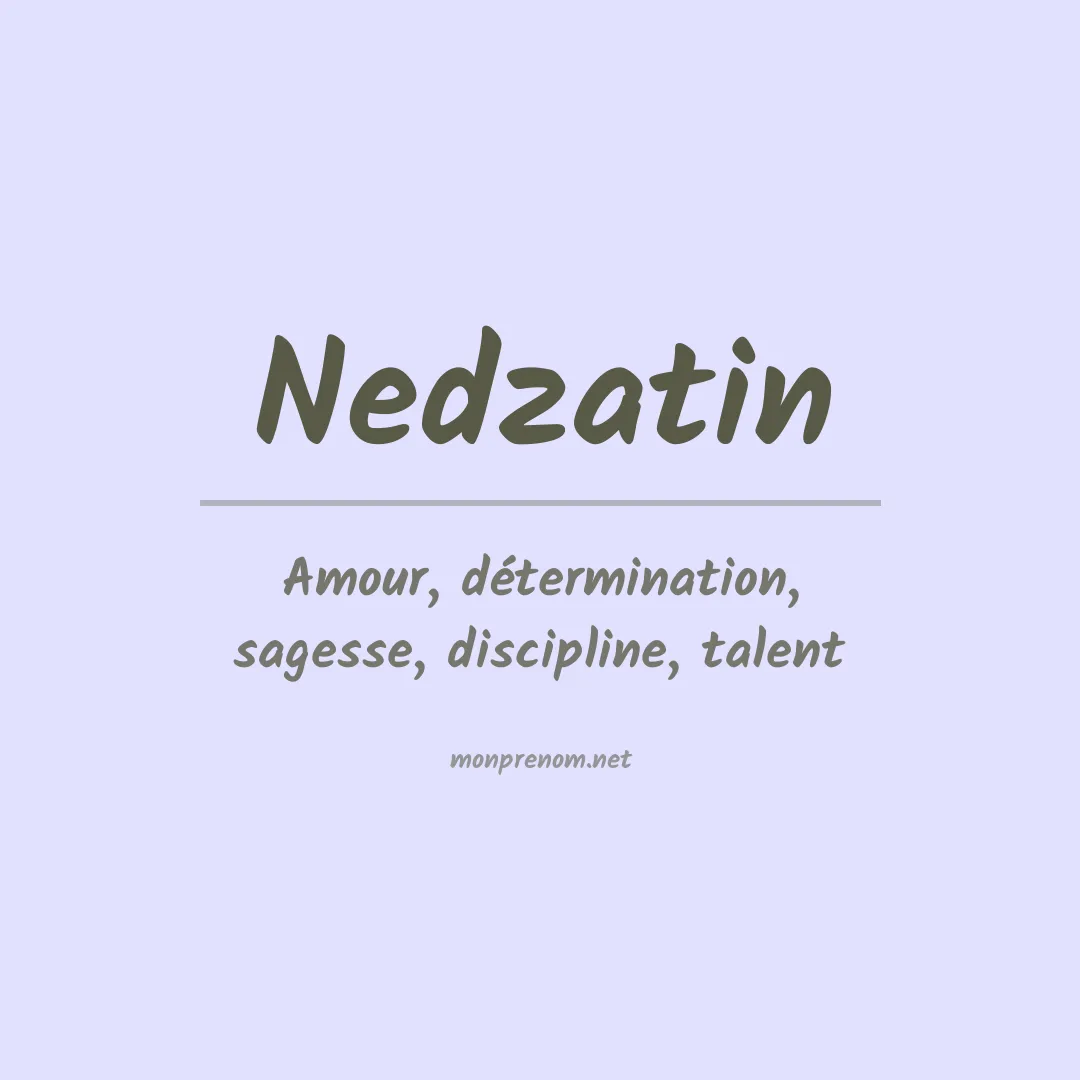 Signification du prénom Nedzatin