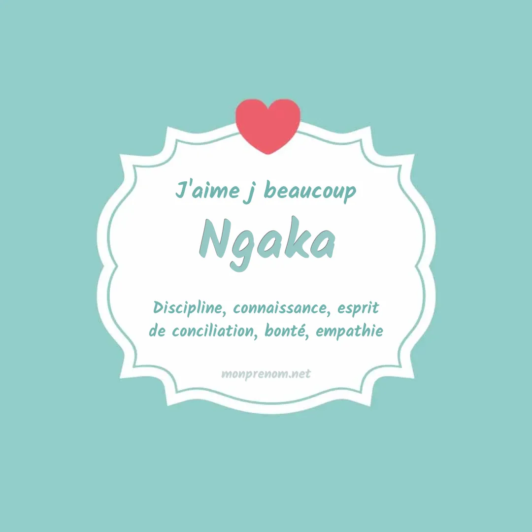 J'aime beaucoup Ngaka