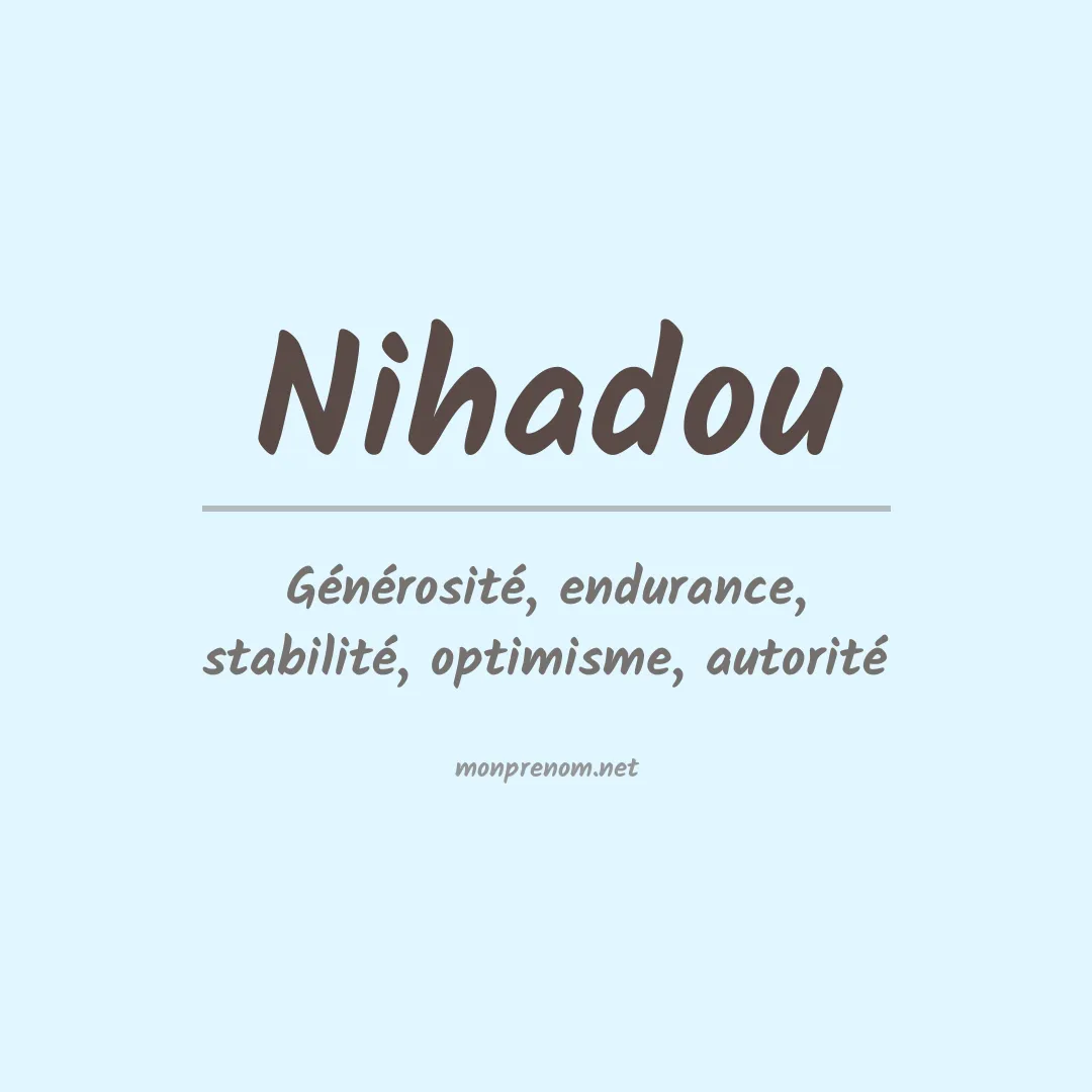 Signification du prénom Nihadou