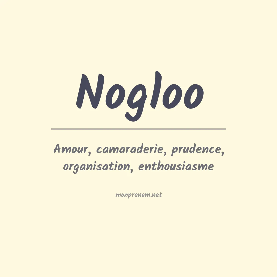 Signification du prénom Nogloo