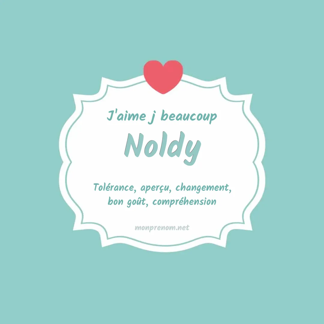 J'aime beaucoup Noldy