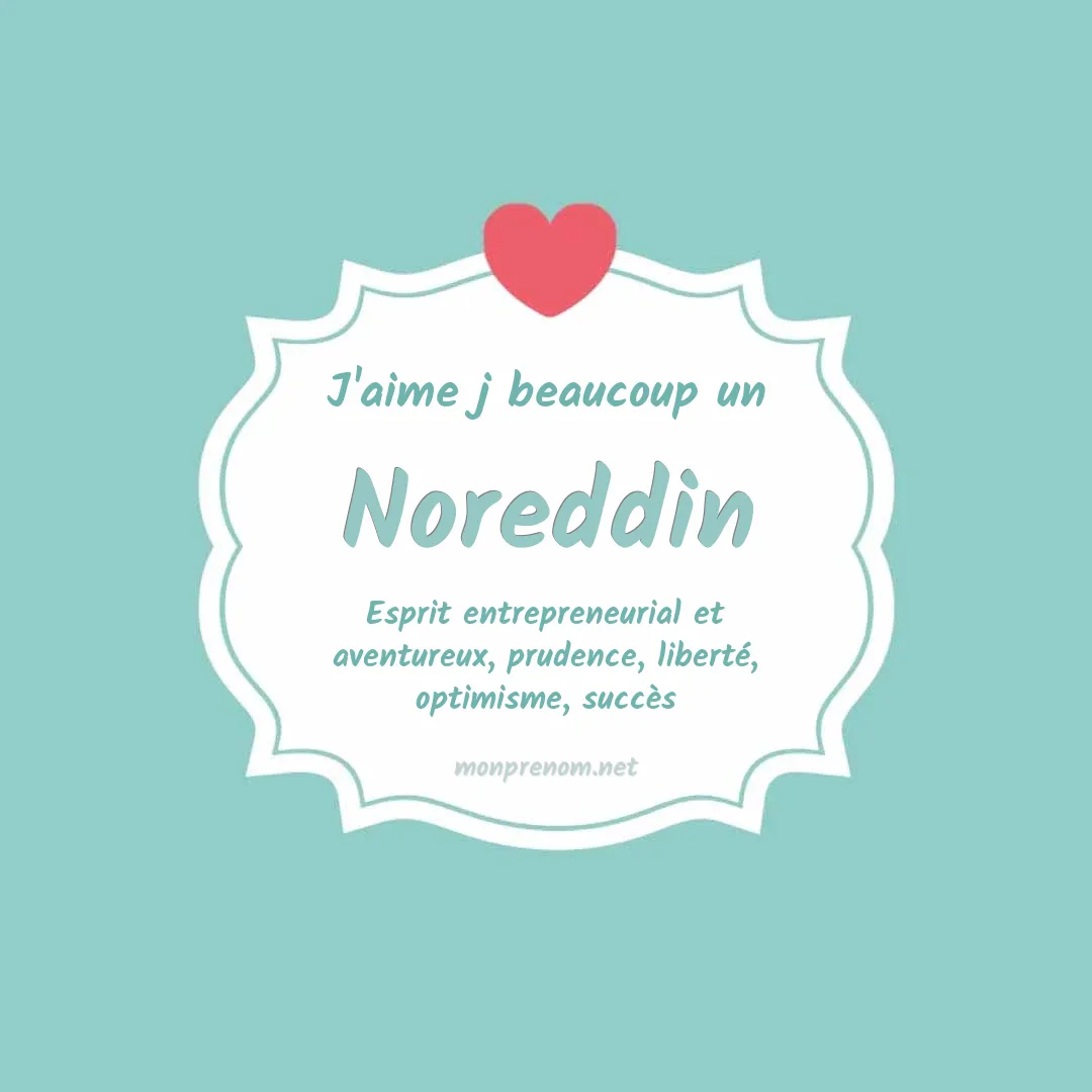 J'aime beaucoup Noreddin