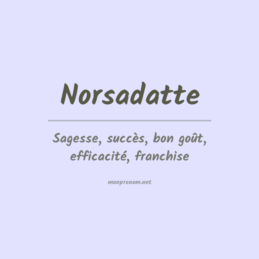Signification du prénom Norsadatte