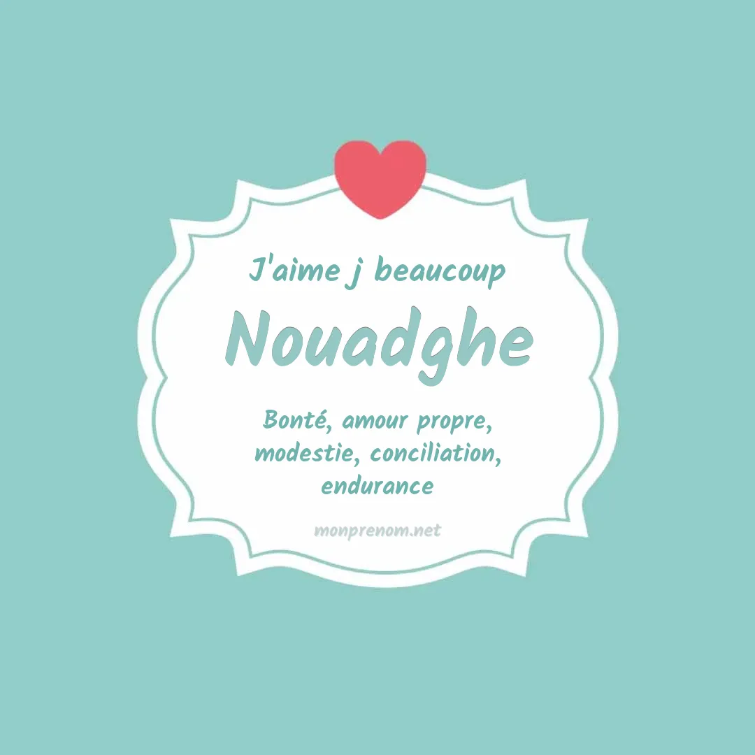 J'aime beaucoup Nouadghe