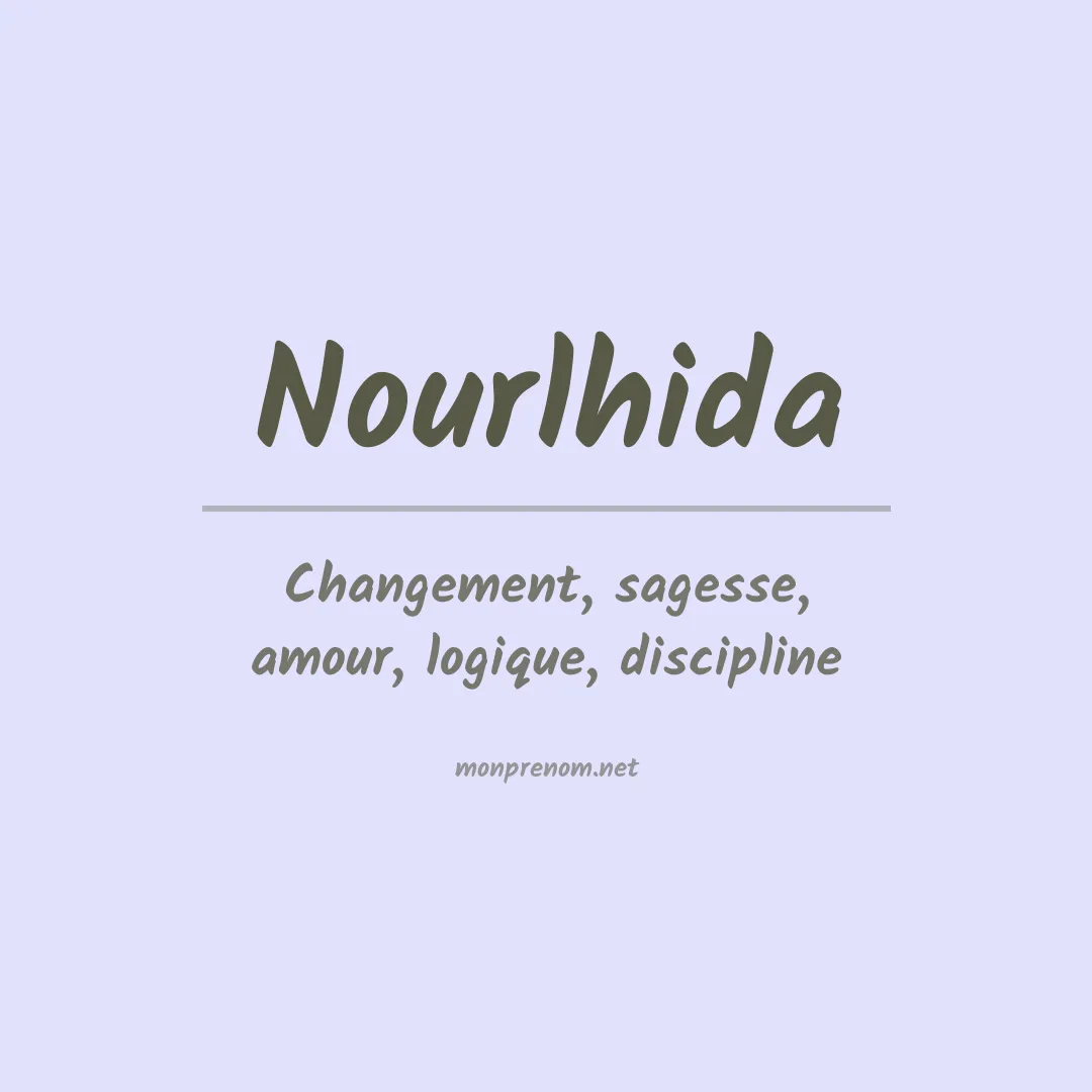Signification du prénom Nourlhida