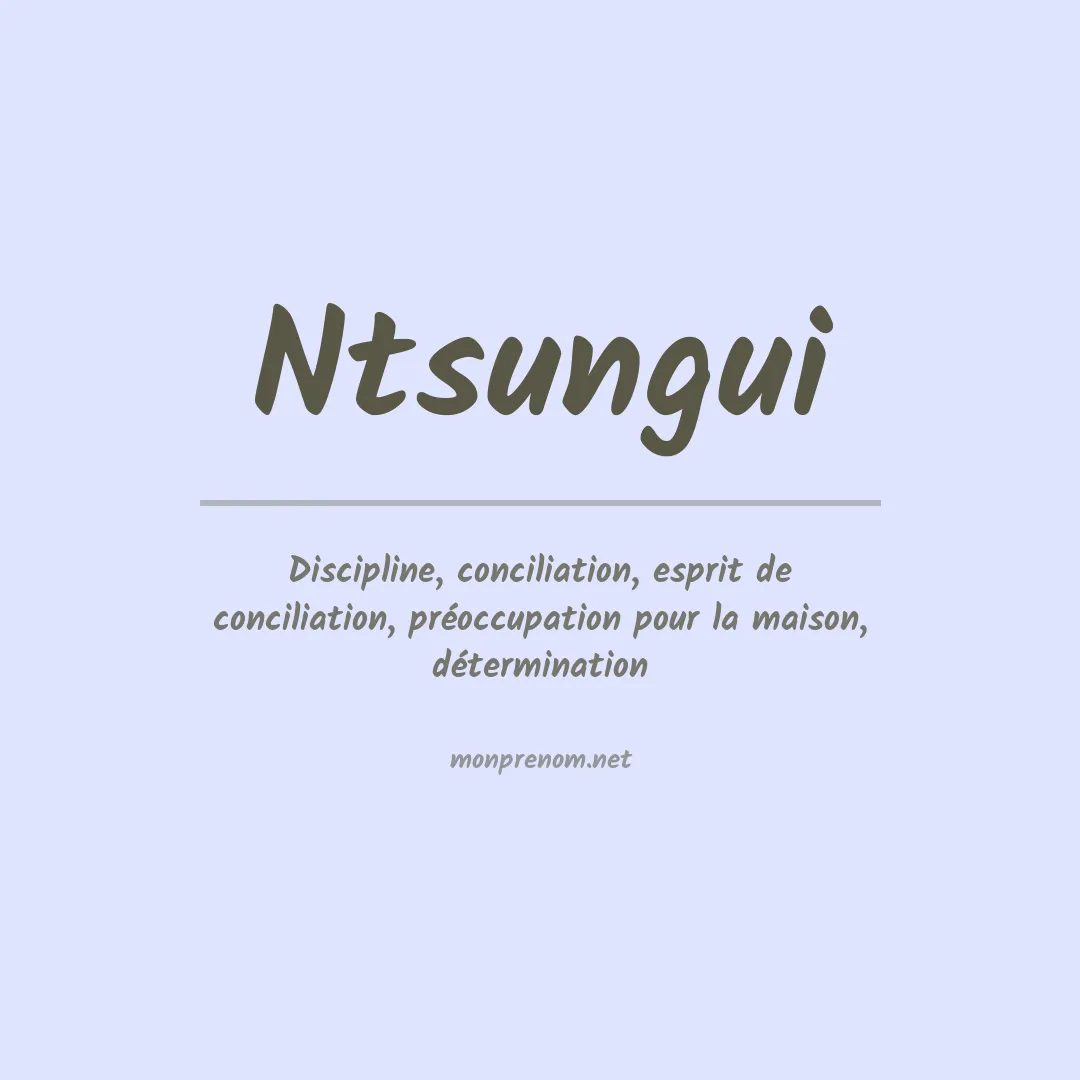 Signification du prénom Ntsungui