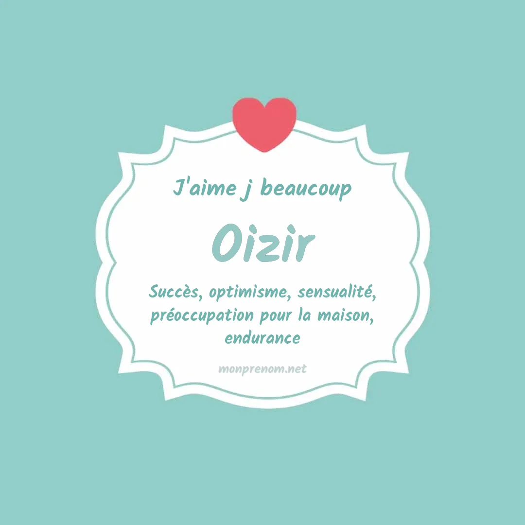 J'aime beaucoup Oizir