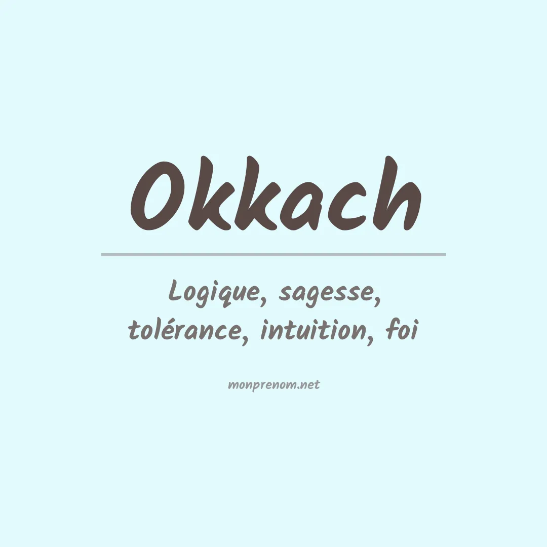 Signification du prénom Okkach