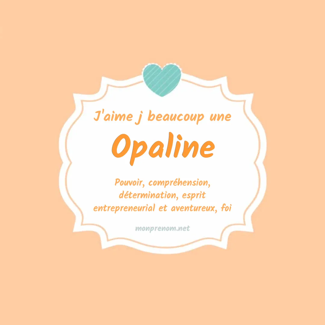 J'aime beaucoup Opaline