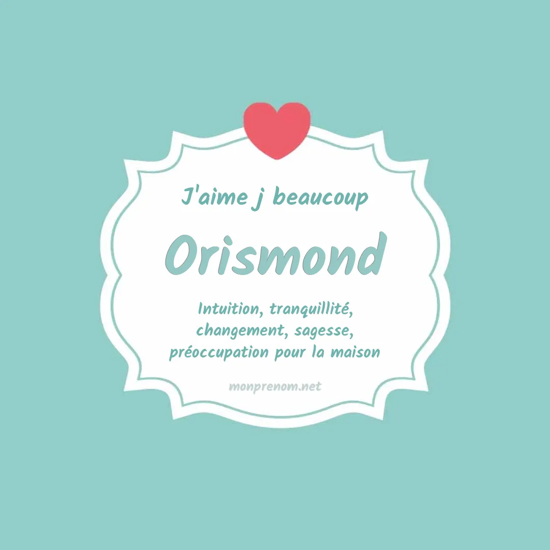 J'aime beaucoup Orismond