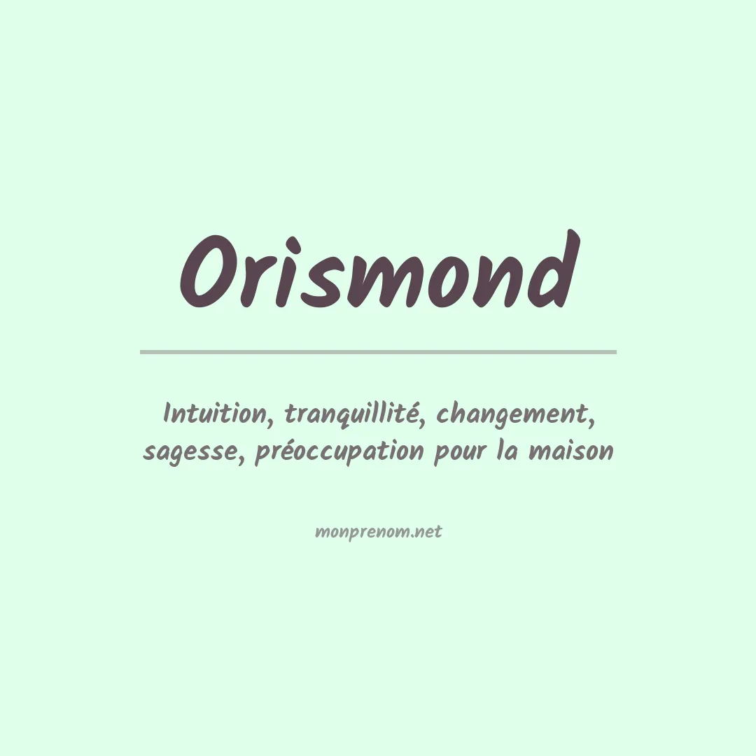 Signification du prénom Orismond