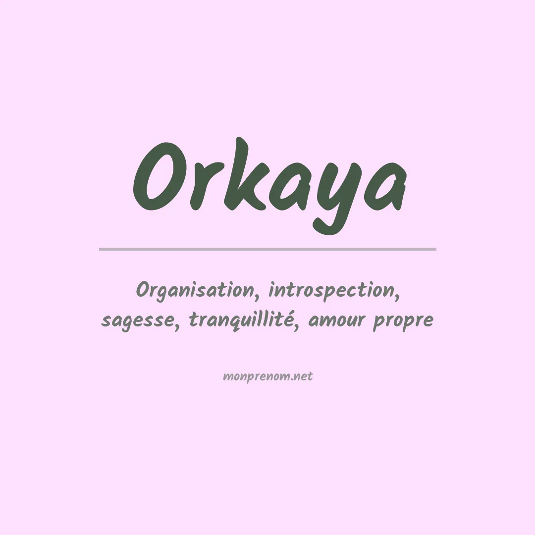 Signification du prénom Orkaya