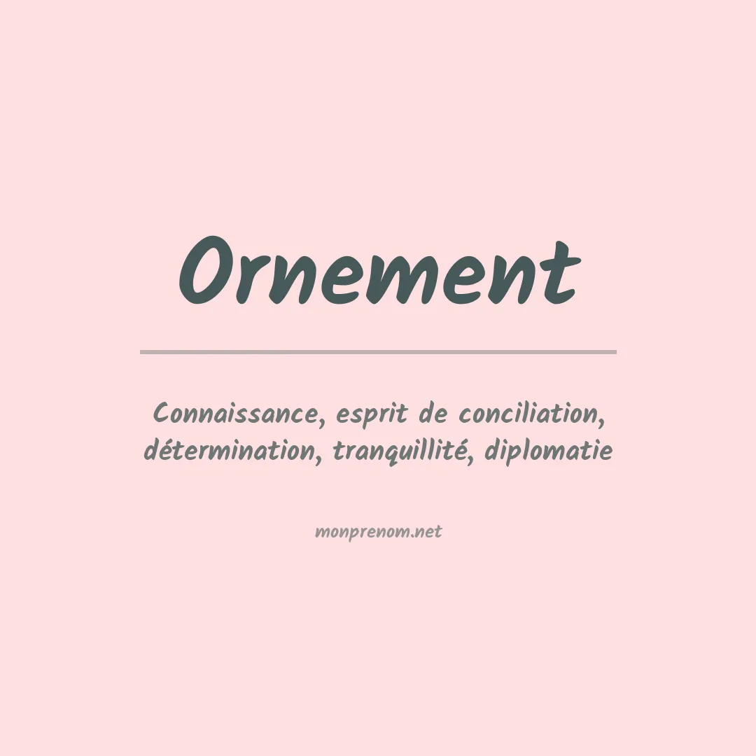 Signification du prénom Ornement