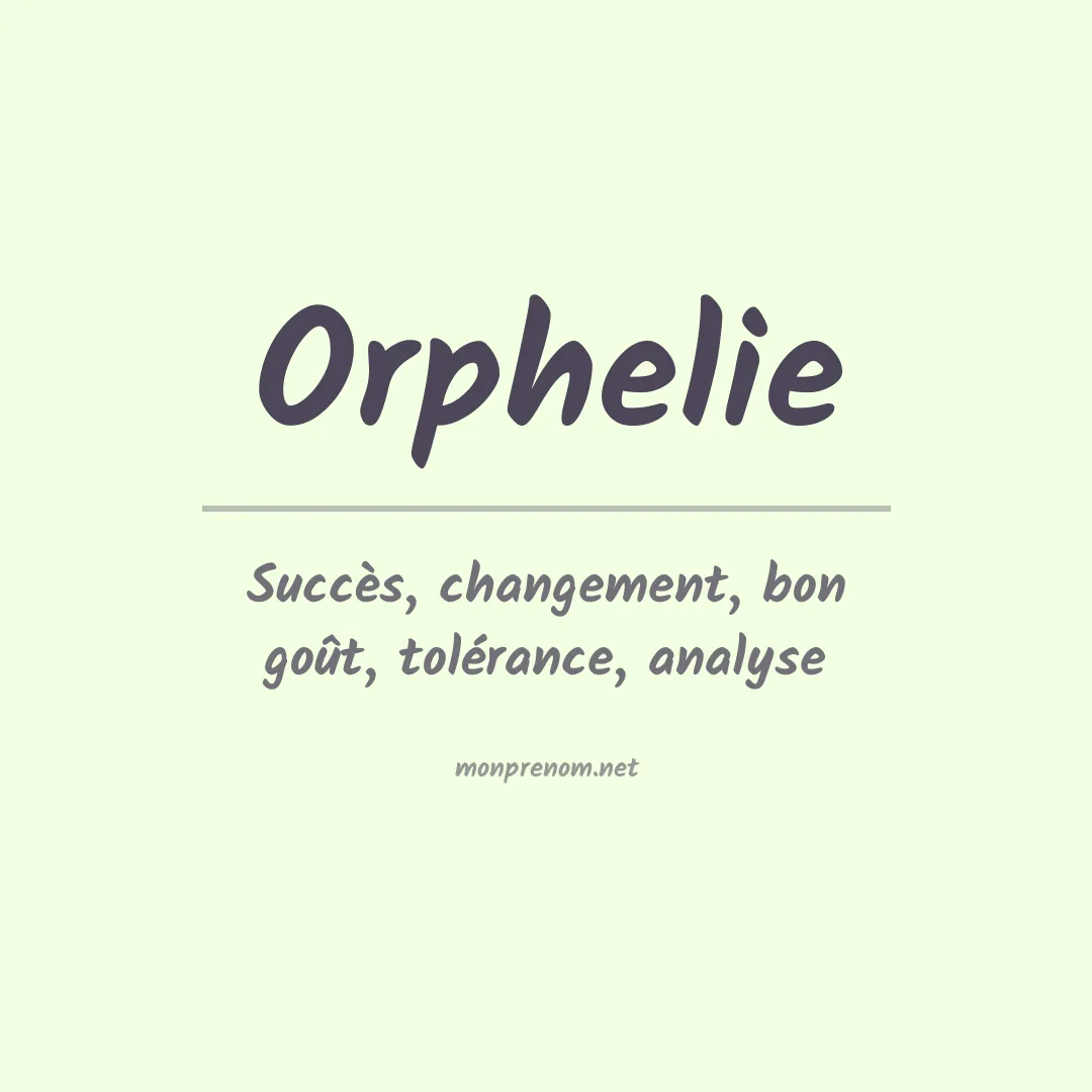 Signification du prénom Orphelie