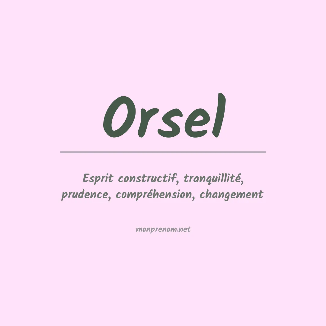 Signification du prénom Orsel