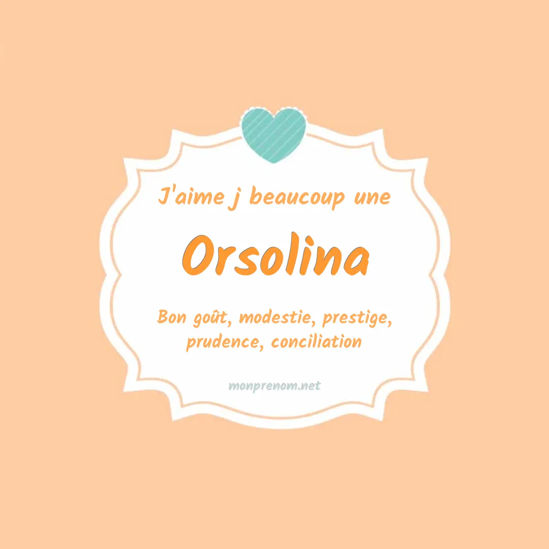 J'aime beaucoup Orsolina