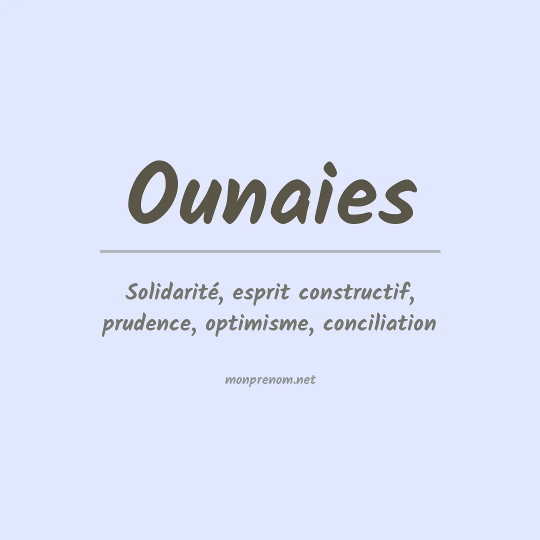 Signification du prénom Ounaies