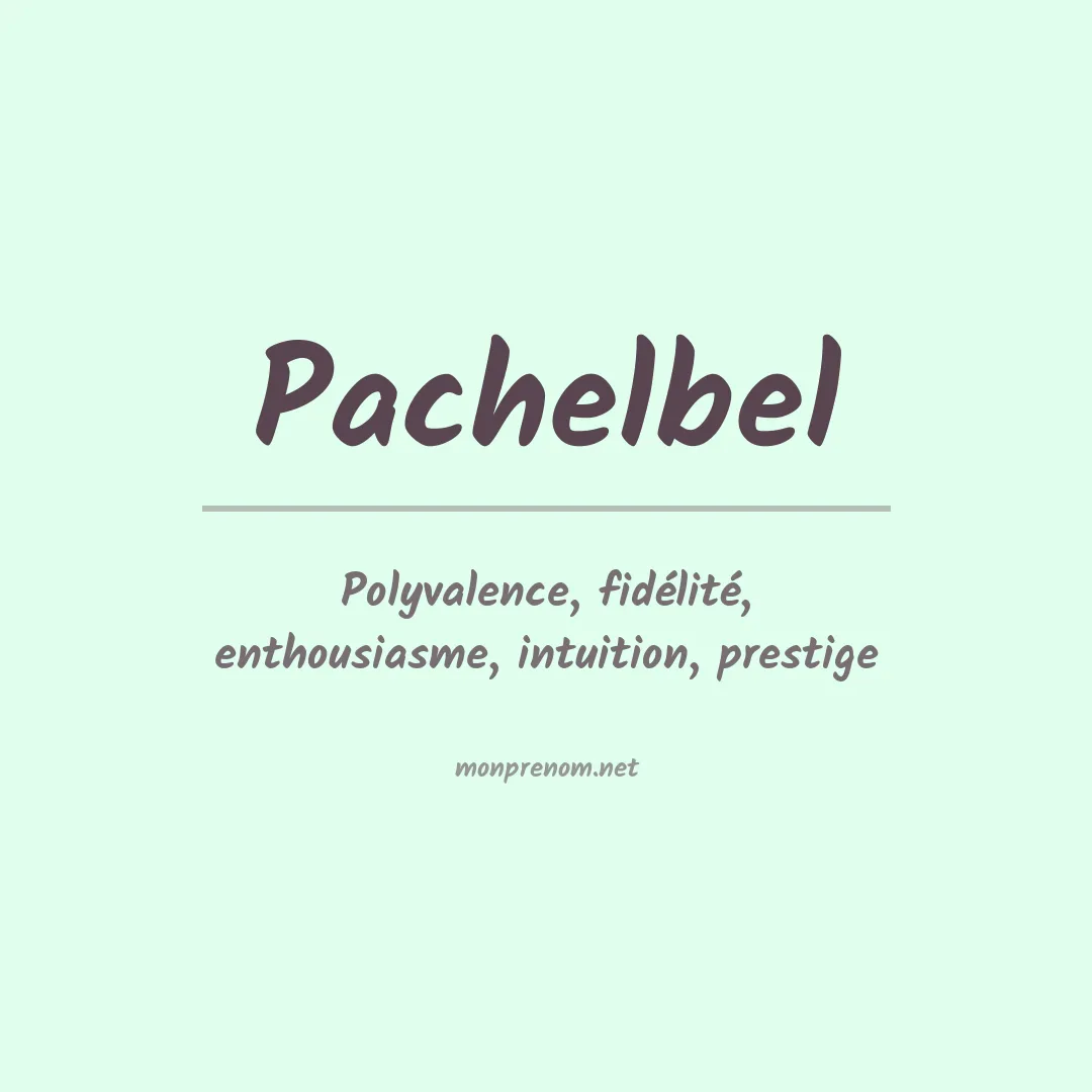 Signification du prénom Pachelbel