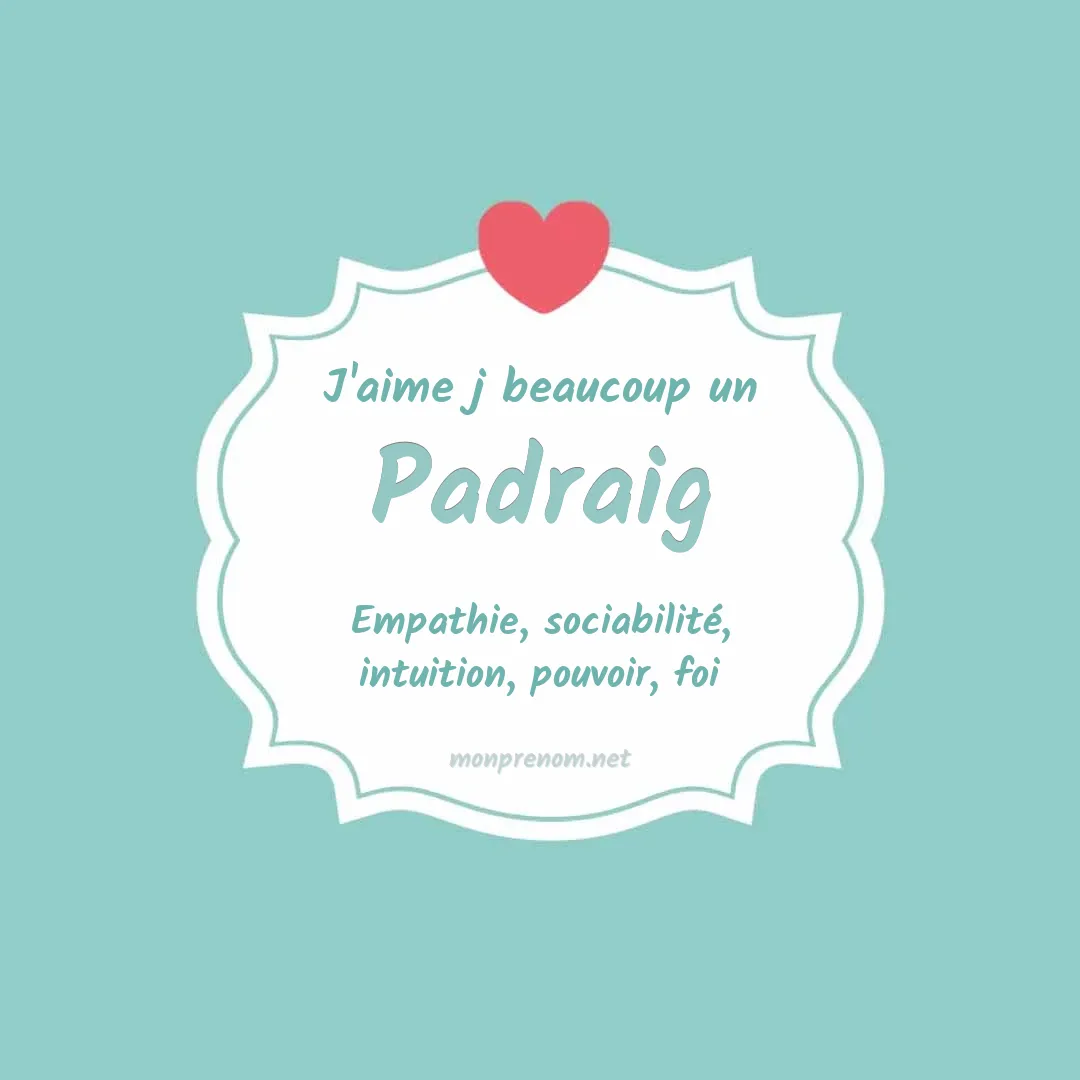 J'aime beaucoup Padraig