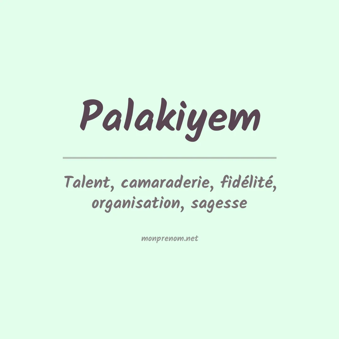 Signification du prénom Palakiyem