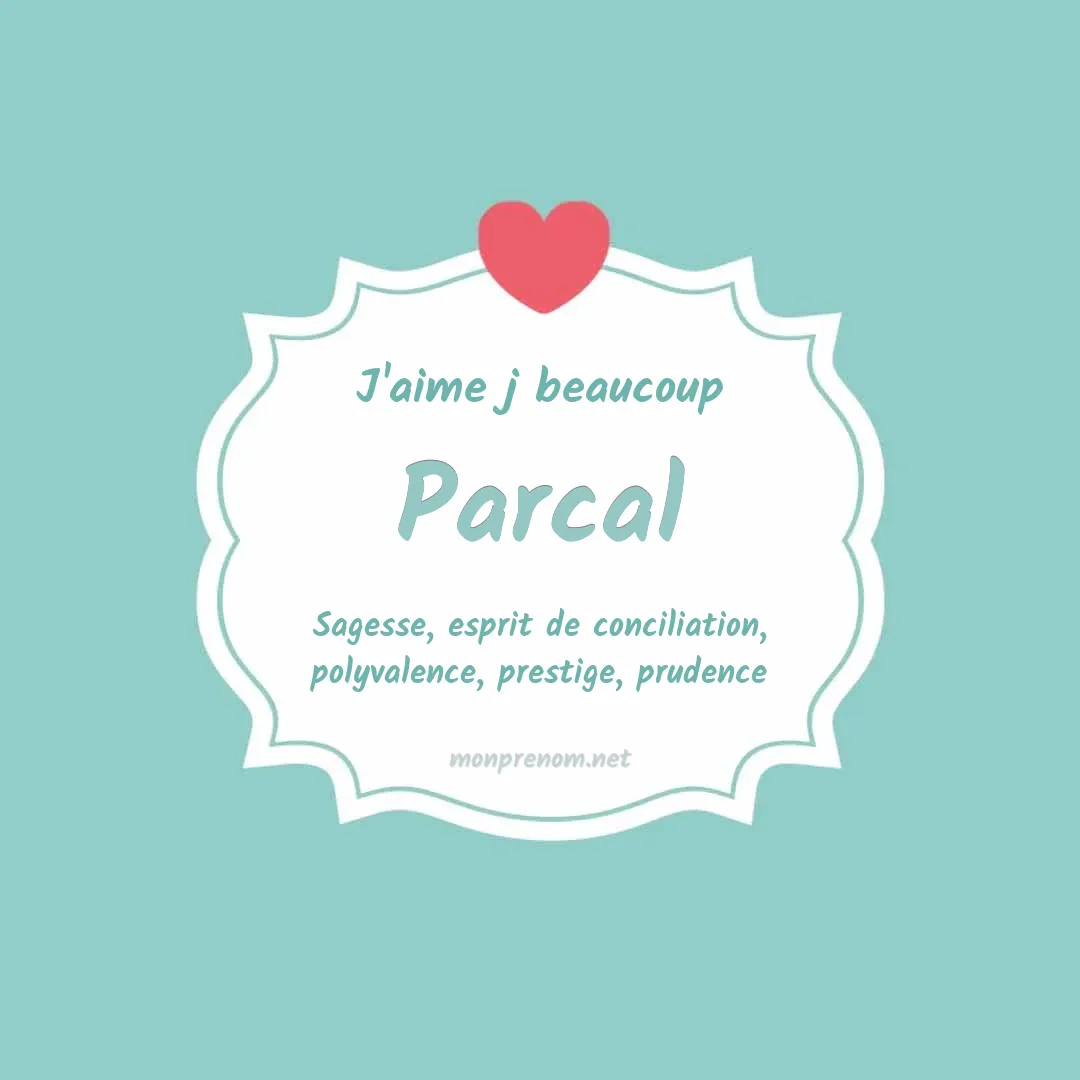 J'aime beaucoup Parcal
