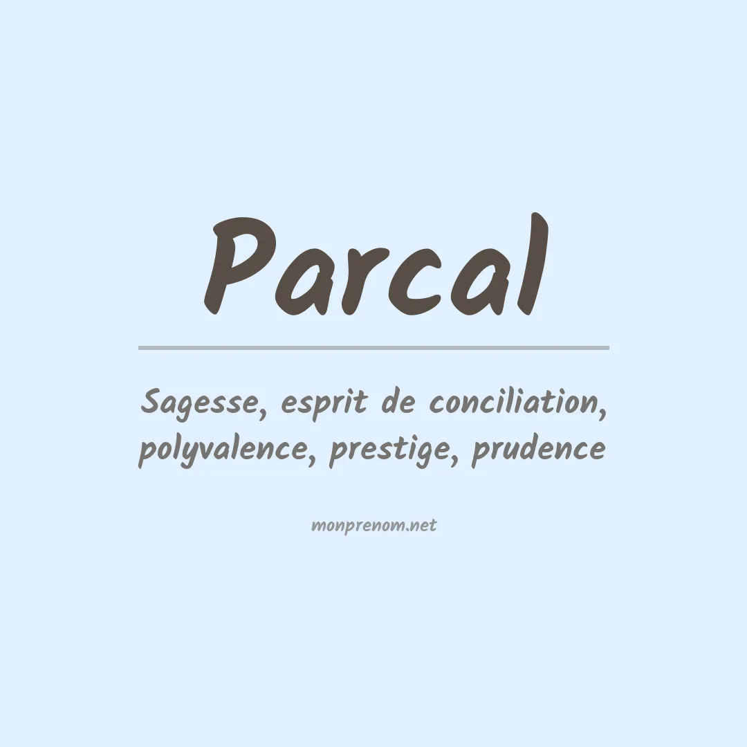 Signification du prénom Parcal