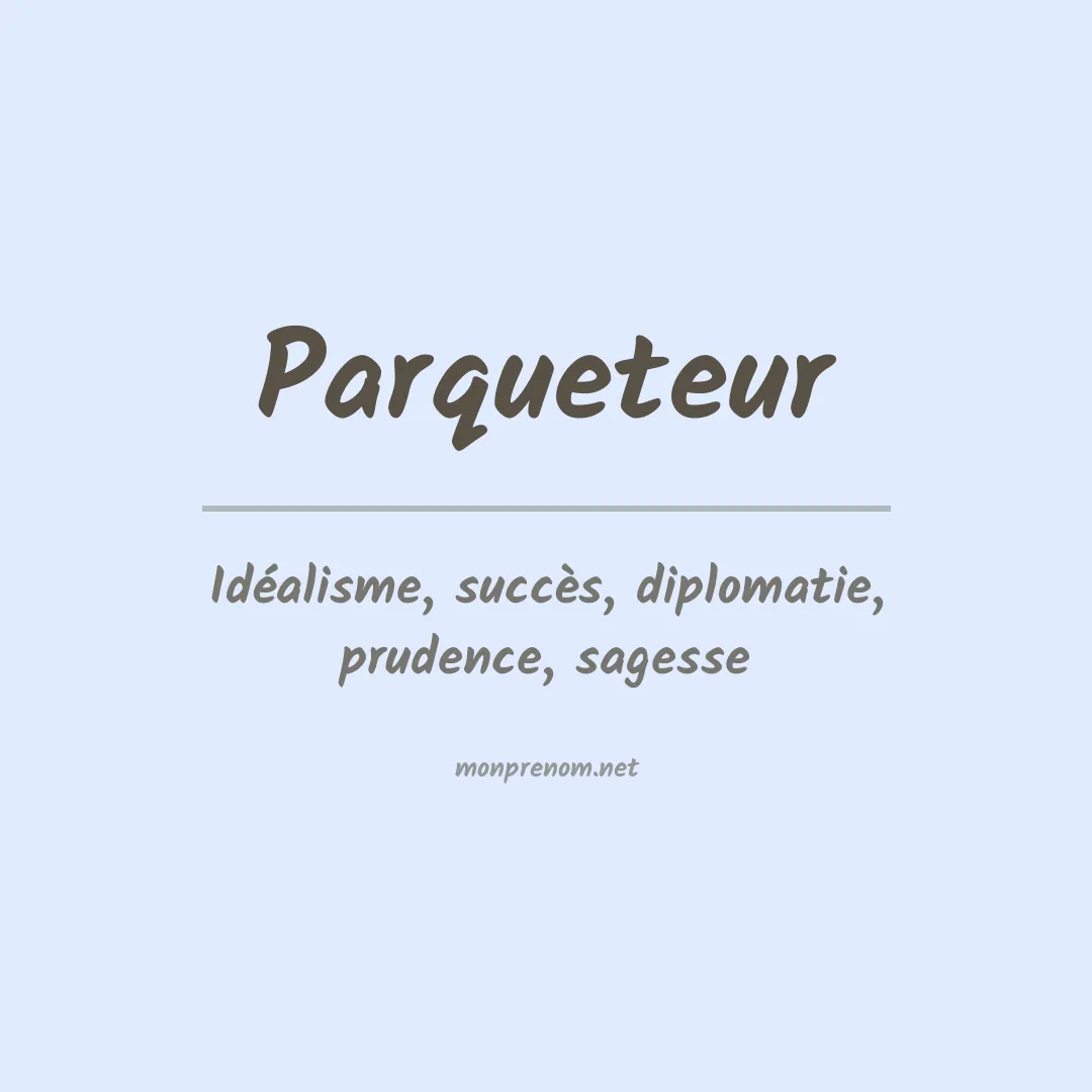 Signification du prénom Parqueteur