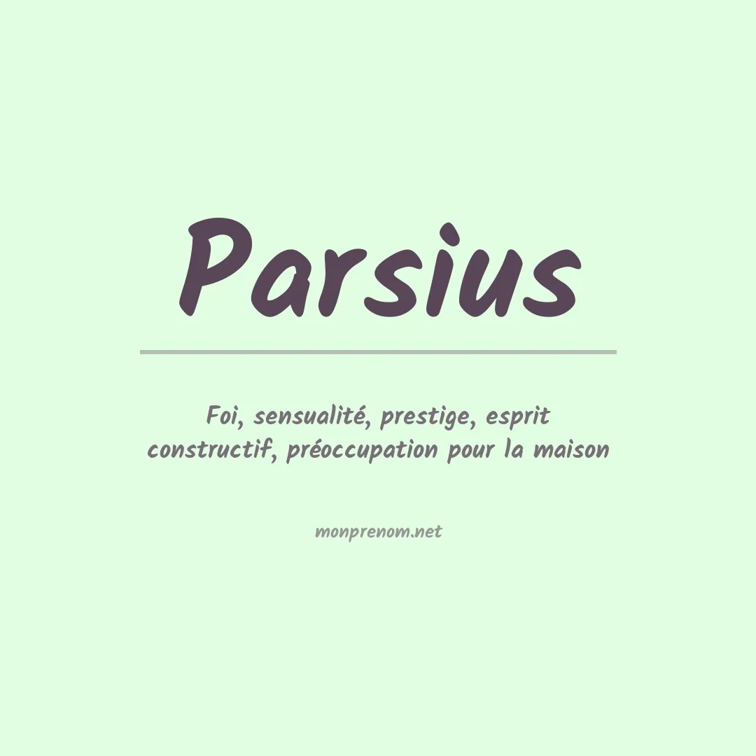 Signification du prénom Parsius