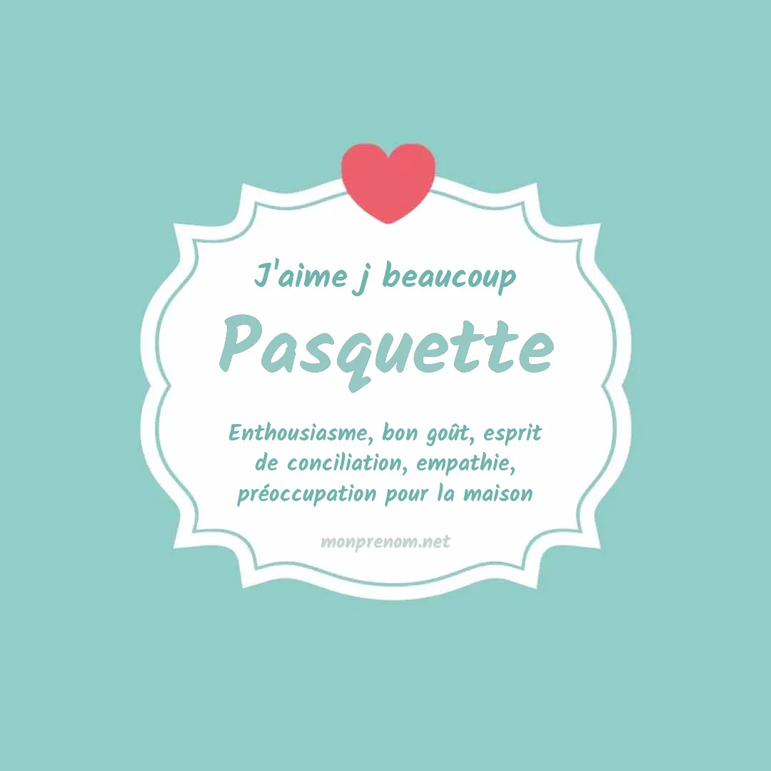 J'aime beaucoup Pasquette