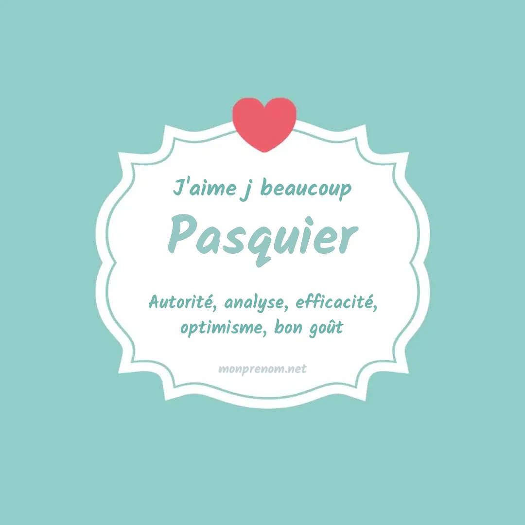 J'aime beaucoup Pasquier