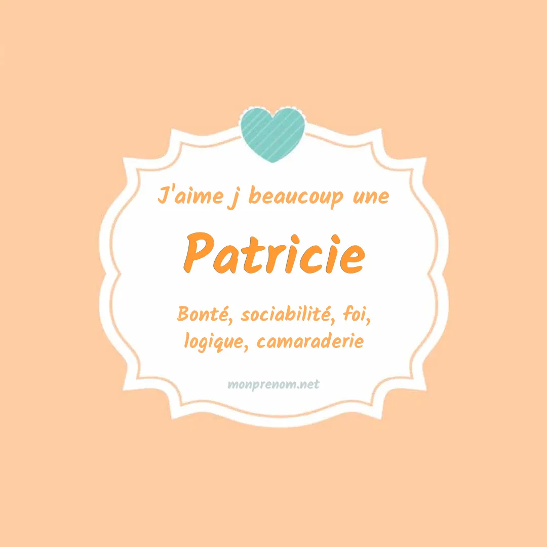 J'aime beaucoup Patricie