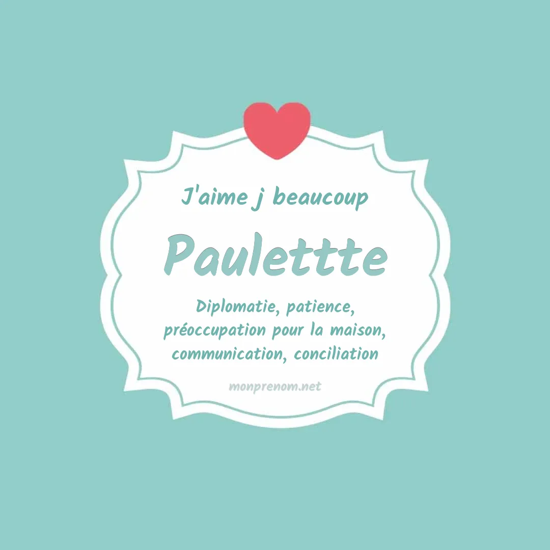 J'aime beaucoup Paulettte