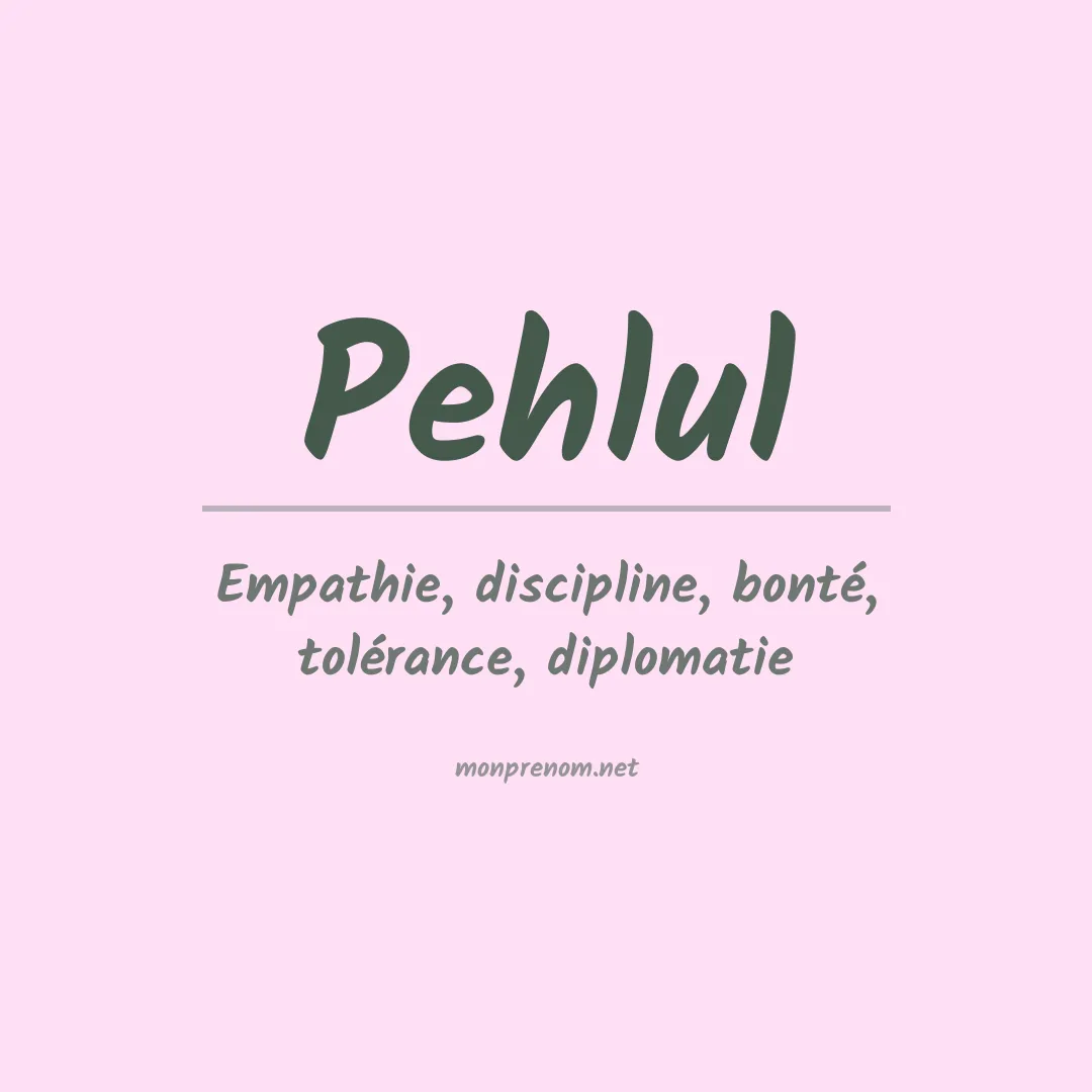 Signification du prénom Pehlul