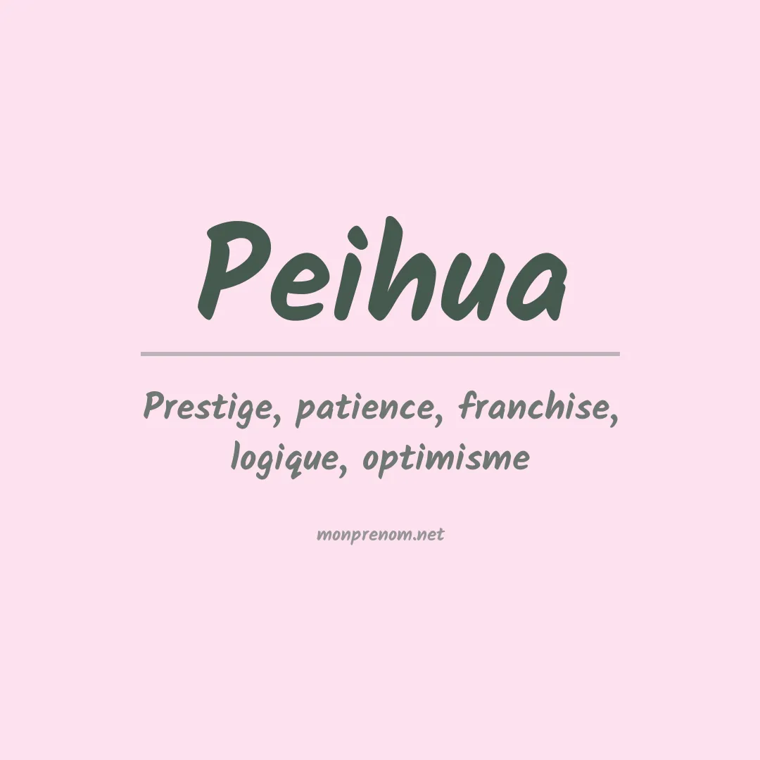 Signification du prénom Peihua