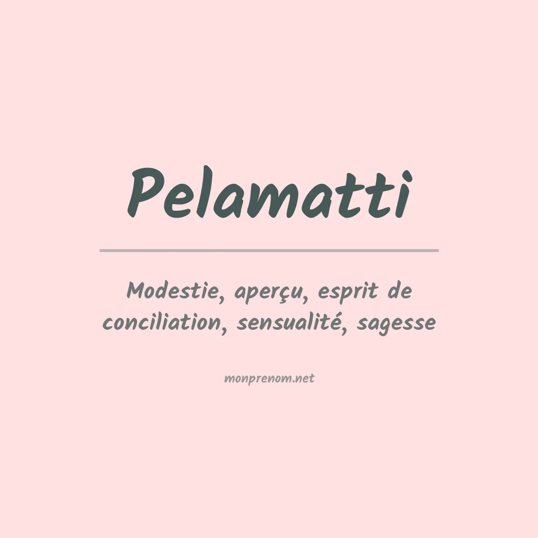 Signification du prénom Pelamatti