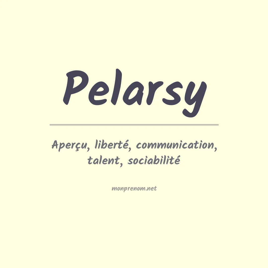 Signification du prénom Pelarsy