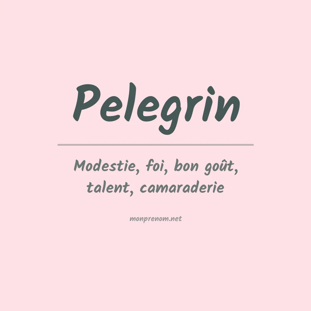 Signification du prénom Pelegrin