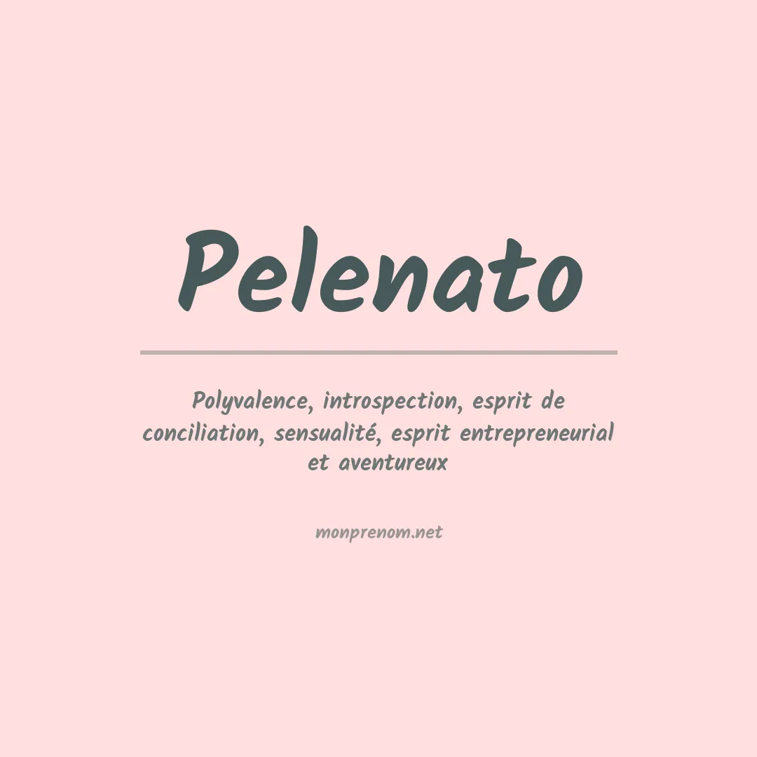 Signification du prénom Pelenato