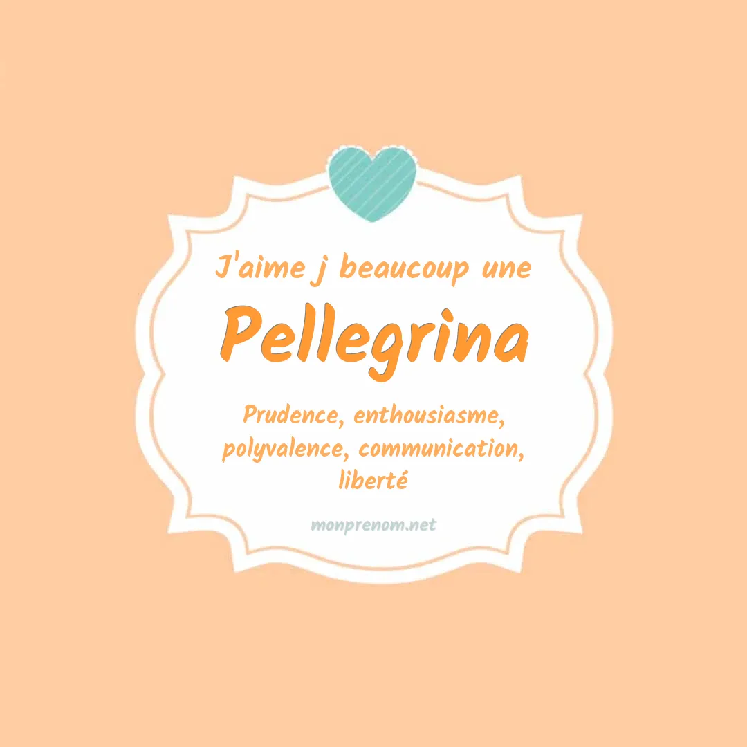 J'aime beaucoup Pellegrina