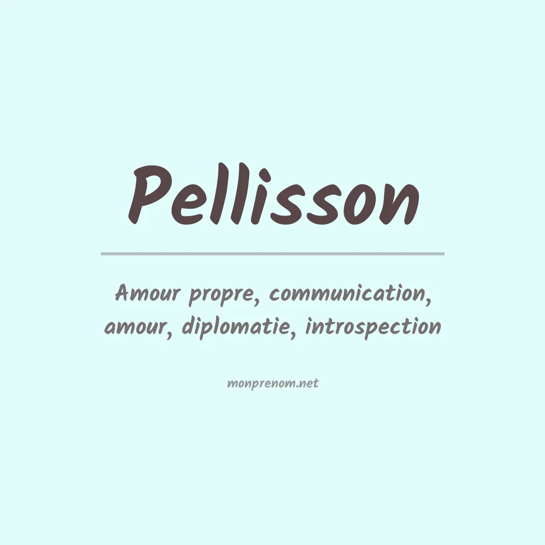 Signification du prénom Pellisson