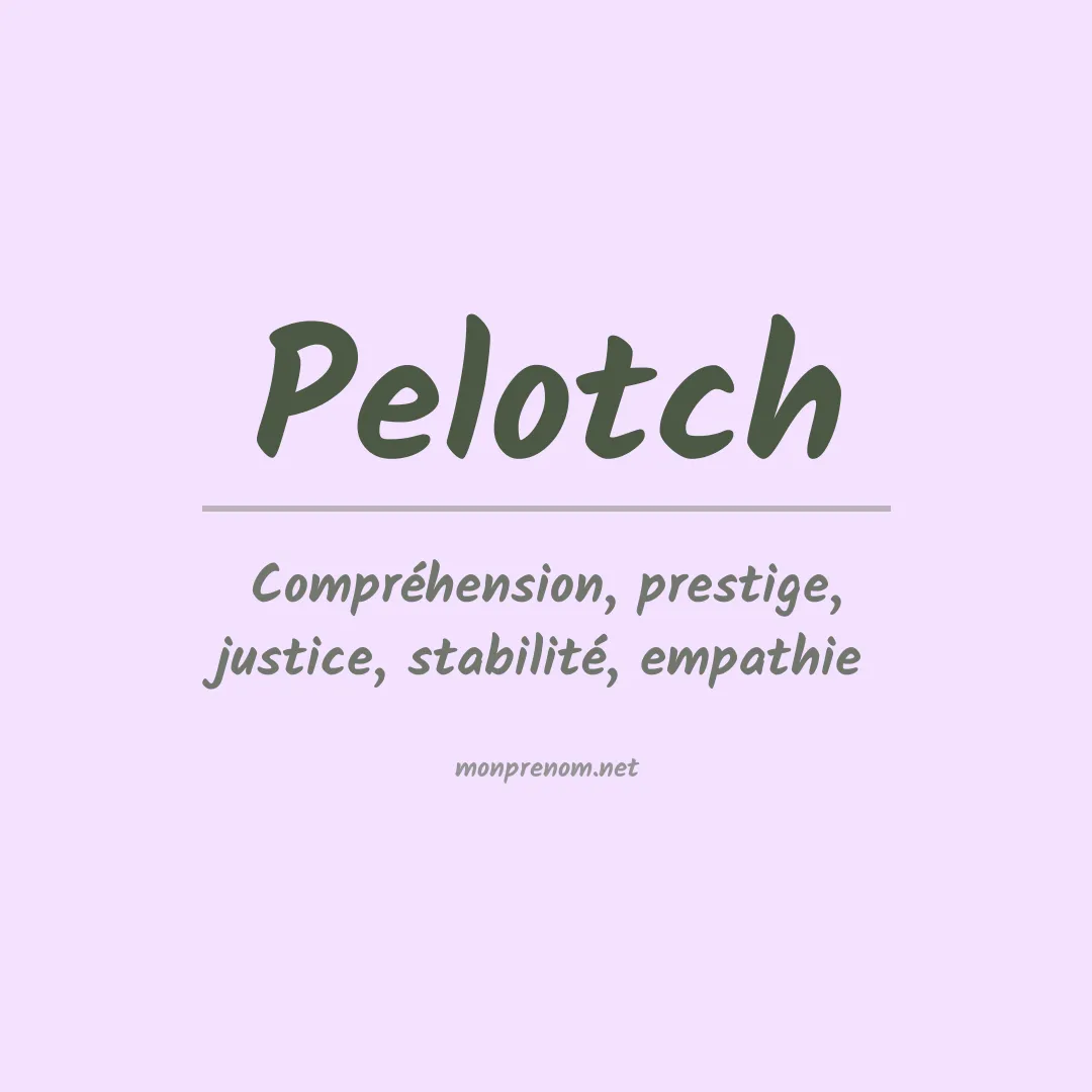 Signification du prénom Pelotch