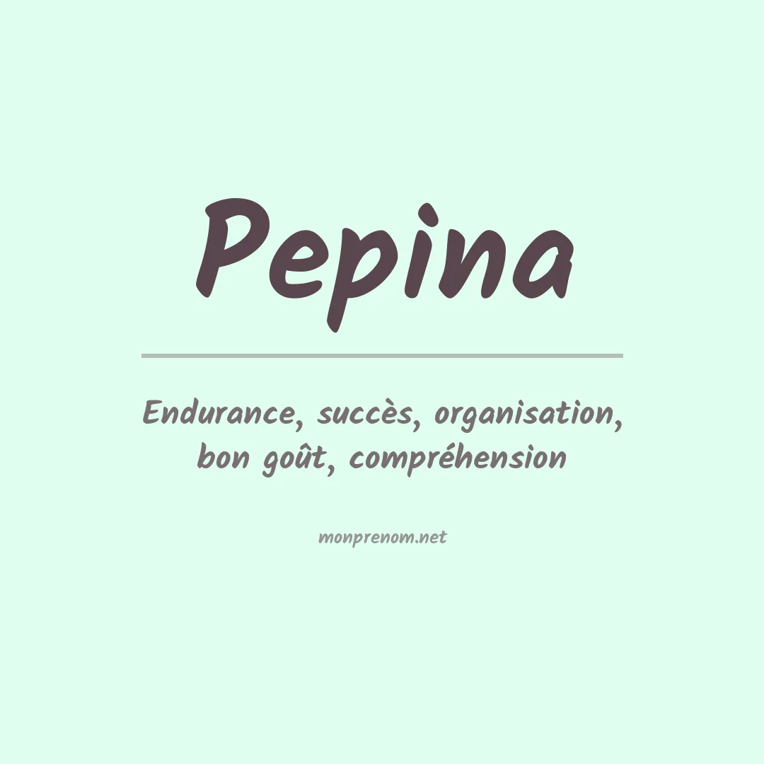 Signification du prénom Pepina