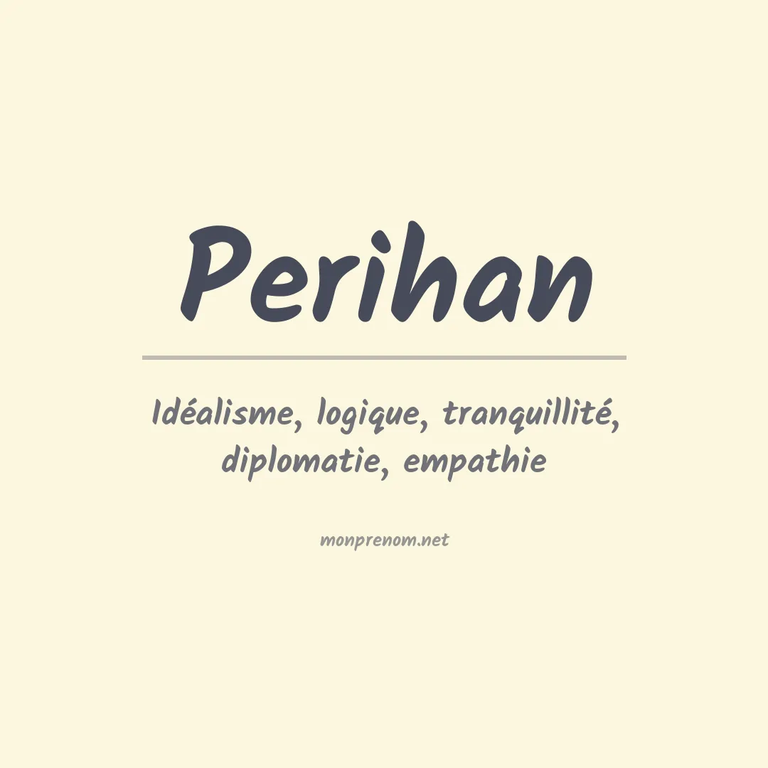 Signification du prénom Perihan