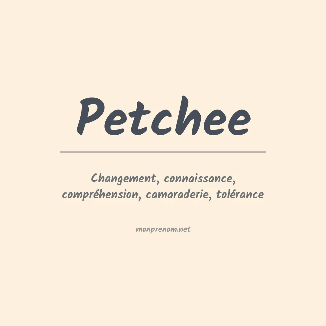 Signification du prénom Petchee