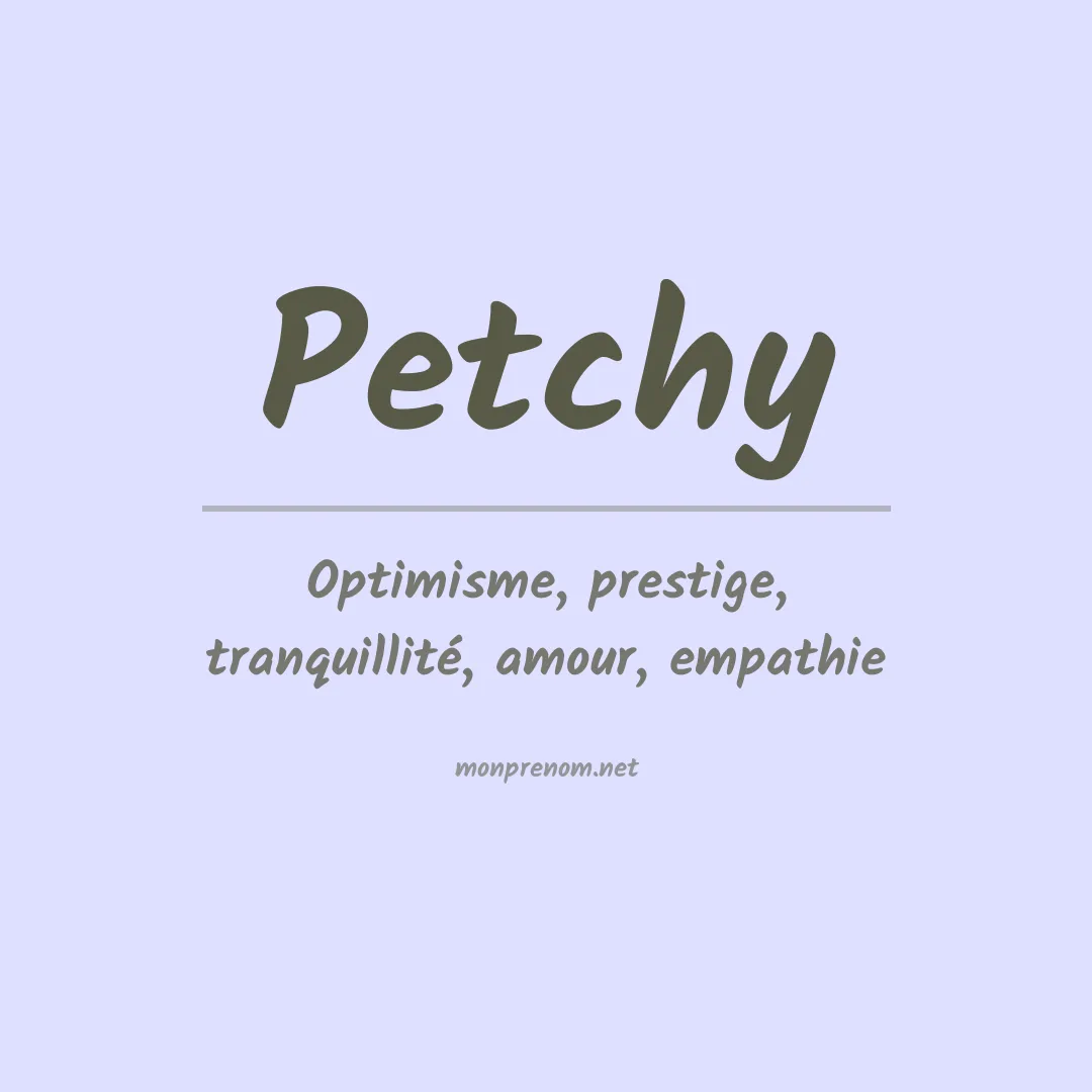 Signification du prénom Petchy