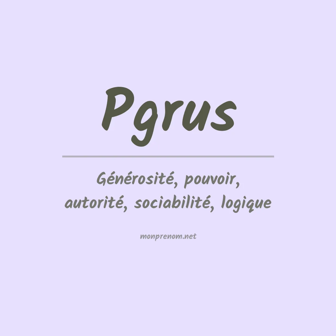 Signification du prénom Pgrus
